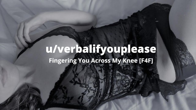 Fingering You Across My Knee [British Lesbian Audio] [F4F]