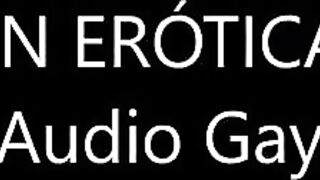Audio Porn - Audio Erótico Gay en Español para Activos