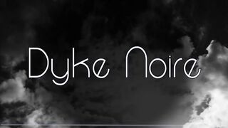 Dyke Noir - Lesbian BDSM Erotica - Demoness Femdom Spanks & Dominated Two Trans Submissive Sluts