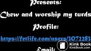 Chew and worship my turds