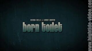 Louise Hunter & Regina Bella  - Born Toilet