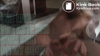 SHE LIKES TO TASTE HER OWN SHIT ON MY COCK