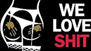 WE LOVE SHIT!!! Compilation