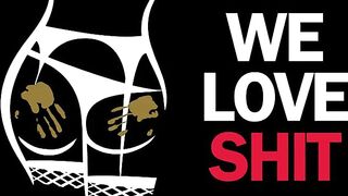 WE LOVE SHIT!!! Compilation
