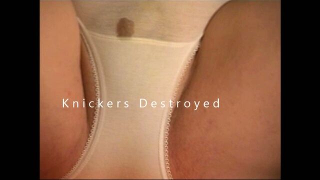 Knickers destroyed