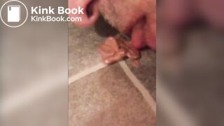 Eat my own shit off the floor because she told me to!