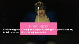 Girlfriend gives a blowjob and piss drinking in a public parking Public Human Urinal, Blowjob & Faci