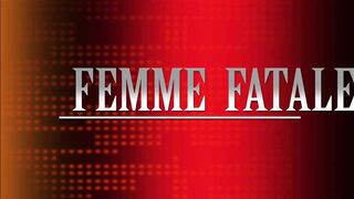 FEMME FATALE
