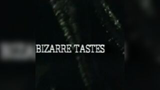 Bizarre Tastes