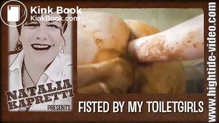 FISTED BY MY TOILETGIRLS