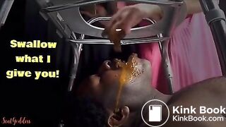 Swallow what I give you!!